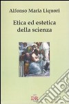 Etica ed estetica della scienza libro