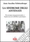 La sindrome degli antenati. Psicoterapia trans-generazionale e i legami nascosti nell'albero genealogico libro