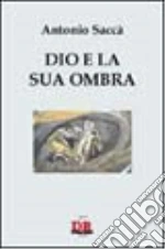 Dio e la sua ombra libro