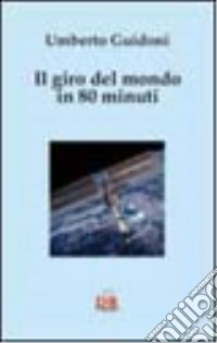 Il giro del mondo in 80 minuti libro