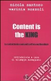 Content is the king. La centralità dei contenuti nell'era multimediale libro
