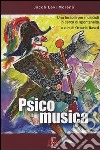Psicomusica. Una terapia per musicisti in cerca di spontaneità libro di Moreno Jacob Levi Rosati O. (cur.)