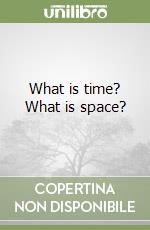 What is time? What is space? libro