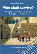 Who shall survive? Principi di sociometria, psicoterapia e sociodramma