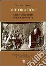 Due orazioni. Oratio valedictoria-Oratio consolatoria libro