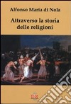 Attraverso la storia delle religioni libro di Di Nola Alfonso Maria