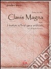 Il primo libro della Clavis Magna. Ovvero il trattato sull'intelligenza artificiale libro di Bruno Giordano D'Antonio C. (cur.)