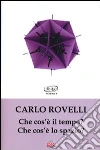 Che cos'è il tempo? Che cos'è lo spazio? libro