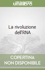 La rivoluzione dell'RNA libro