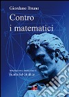 Contro i matematici libro di Bruno Giordano