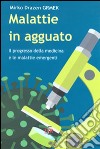 Malattie in agguato. Il progresso della medicina e le malattie emergenti libro di Grmek Mirko D.