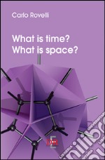 What is Time? What is Space?