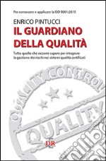 Il guardiano della qualità. Per conoscere e applicare la ISO 9001:2015 libro usato