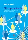 Chi sopravviverà. Principi di sociometria, psicoterapia di gruppo e psicodramma libro di Moreno Jacob Levi