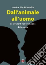 Dall'animale all'uomo. Le invarianti nell'evoluzione delle specie libro