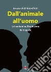 Dall'animale all'uomo. Le invarianti nell'evoluzione delle specie libro