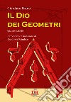 Il Dio dei geometri. Quattro dialoghi libro di Bruno Giordano