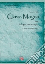 Il terzo libro della Clavis Magna ovvero la logica per immagini libro usato