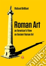 Roman Art. An American`s View on Ancient Roman Art