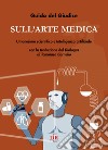 Sull'arte medica. Umanesimo scientifico e Intelligenza artificiale libro di Del Giudice Guido