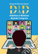 DAD-DID. Didattica a distanza digitale integrata libro