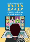 DAD-DID. Didattica a distanza digitale integrata libro di Di Bernardo Nicolai Giorgio