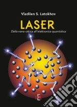 Laser. Dalla nano-ottica all'elettronica quantistica libro