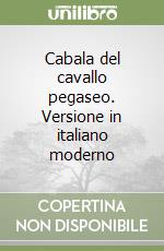 Cabala del cavallo pegaseo. Versione in italiano moderno libro