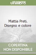 Mattia Preti. Disegno e colore libro