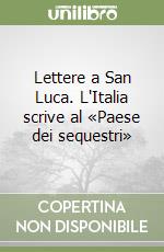 Lettere a San Luca. L'Italia scrive al «Paese dei sequestri»