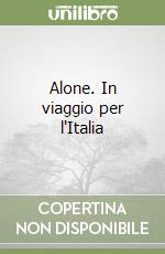 Alone. In viaggio per l'Italia libro