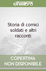 Storia di comici soldati e altri racconti libro