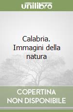 Calabria. Immagini della natura libro