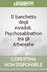 Il banchetto degli invisibili. Psychosabbathon tra gli Arbereshe libro