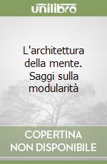 L'architettura della mente. Saggi sulla modularità libro