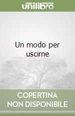 Un modo per uscirne