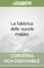 La fabbrica delle nuvole malate libro