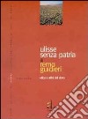 Ulisse senza patria. Etica e alibi del dono libro