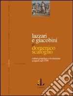 Lazzari e giacobini. Cultura popolare e rivoluzione a Napoli nel 1799 libro