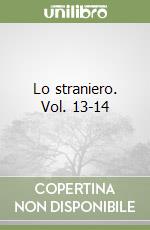 Lo straniero. Vol. 13-14 libro