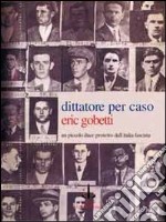 Dittatore per caso. Un piccolo duce protetto dall'Italia fascista