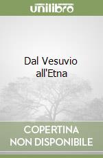 Dal Vesuvio all'Etna libro