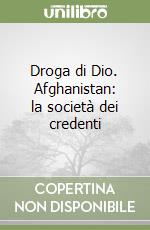 Droga di Dio. Afghanistan: la società dei credenti libro