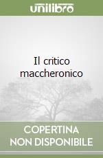 Il critico maccheronico libro