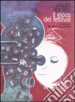 Il gioco del festival. Il romanzo del Giffoni Film Festival libro