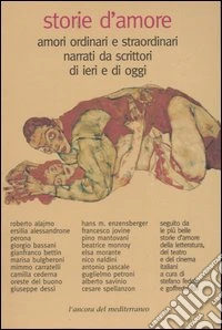 Storie d'amore. Amori ordinari e straordinari narrati da scrittori di ieri e di oggi libro