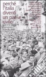 Perché l'Italia diventi un paese civile. Palermo 1956: il processo a Danilo Dolci libro