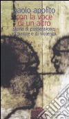 Con la voce di un altro. Storia di possessione, di parole e di violenza libro di Apolito Paolo