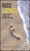 Il pellegrino delle libertà. Saggi e racconti libro