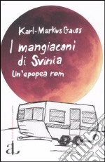 I mangiacani di Svinia. Un'epopea rom